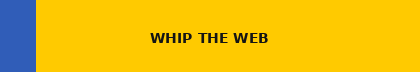 WHIP THE WEB